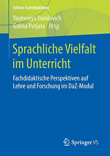 Sprachliche Vielfalt im Unterricht: Fachdidaktische Perspektiven auf Lehre und Forschung im DaZ-Modul (Edition Fachdidaktiken)