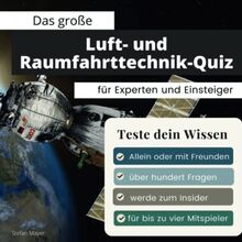 Das große Luftfahrt und Raumfahrt-Quiz für Experten und Einsteiger: Teste dein Wissen. Die besten Fragen über Flugzeuge, Space Shuttle, NASA, ISS, ESA ... Geschenk zum Geburtstag und zu Weihnachten