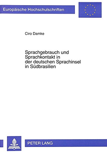 Sprachgebrauch und Sprachkontakt in der deutschen Sprachinsel in Südbrasilien (Europäische Hochschulschriften / European University Studies / Publications Universitaires Européennes)