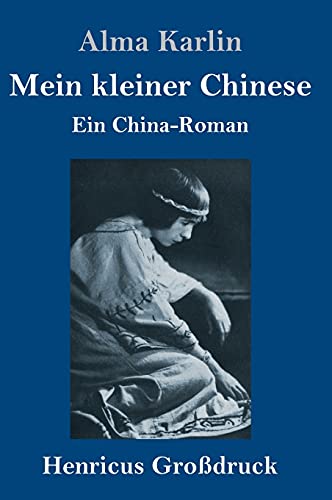 Mein kleiner Chinese (Großdruck): Ein China-Roman