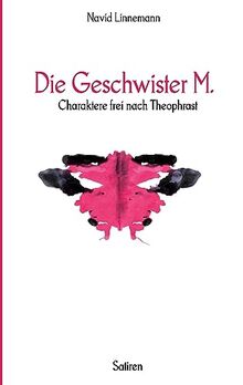 Die Geschwister M.: Charaktere frei nach Theophrast