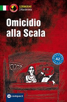 Omicidio alla Scala: Lernkrimi Italienisch. Grammatik - Niveau A2 (Compact Lernkrimi - Kurzkrimis)