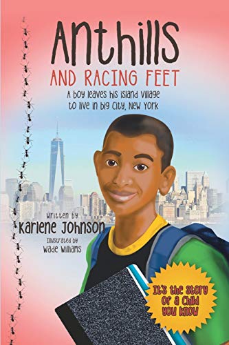 Anthills and Racing Feet: A boy leaves his island village to live in big city, New York