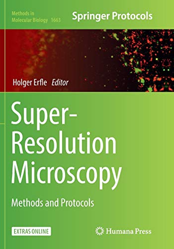 Super-Resolution Microscopy: Methods and Protocols (Methods in Molecular Biology, Band 1663)