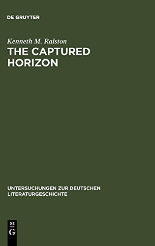 The Captured Horizon: Heidegger and the Nachtwachen von Bonaventura (Untersuchungen zur deutschen Literaturgeschichte, Band 69)
