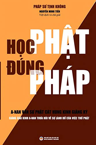 H¿c Ph¿t ¿úng Pháp: Gi¿ng gi¿i kinh A-nan th¿a h¿i v¿ s¿ lành d¿ c¿a vi¿c th¿ Ph¿t