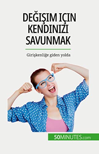 De¿i¿im için kendinizi savunmak: Giri¿kenli¿e giden yolda