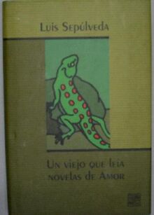 Un viejo que leia novelas de amor Sepulveda, Luis