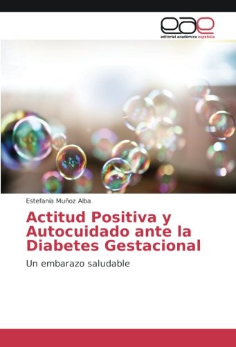 Actitud Positiva y Autocuidado ante la Diabetes Gestacional: Un embarazo saludable
