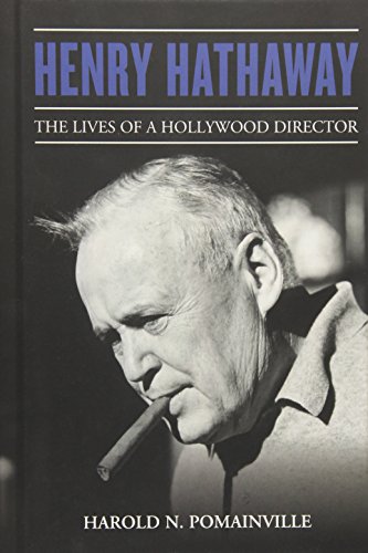 Henry Hathaway: The Lives of a Hollywood Director