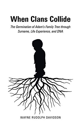 When Clans Collide: The Germination of Adam's Family Tree through Surname, Life Experience, and DNA