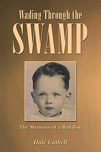Wading Through the Swamp: The Memoirs of a Bad Boy