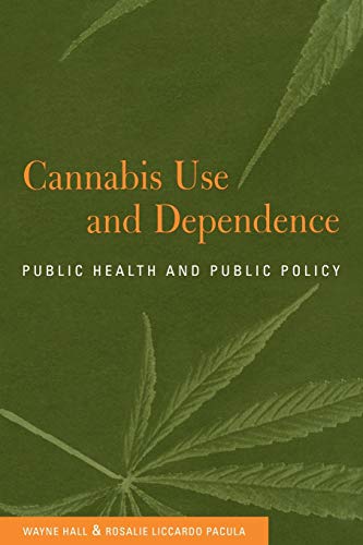 Cannabis Use and Dependence: Public Health and Public Policy