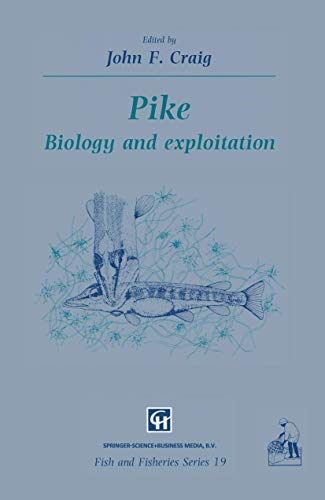 Pike: Biology and Exploitation (Fish & Fisheries Series, 19, Band 19)