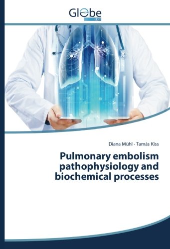 Pulmonary embolism pathophysiology and biochemical processes