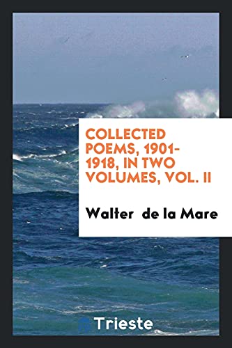 Collected Poems, 1901-1918, in Two Volumes, Vol. II