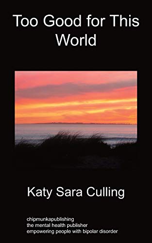 Too Good for This World: True Stories From People Who Have Mood Disorders