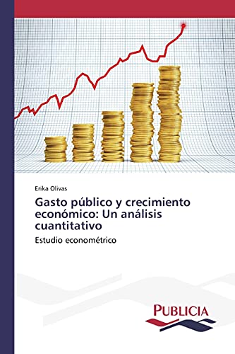 Gasto público y crecimiento económico: Un análisis cuantitativo: Estudio econométrico