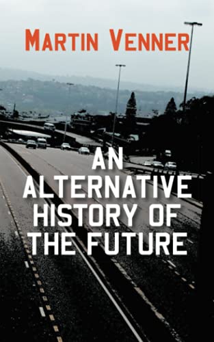 An Alternative History of the Future