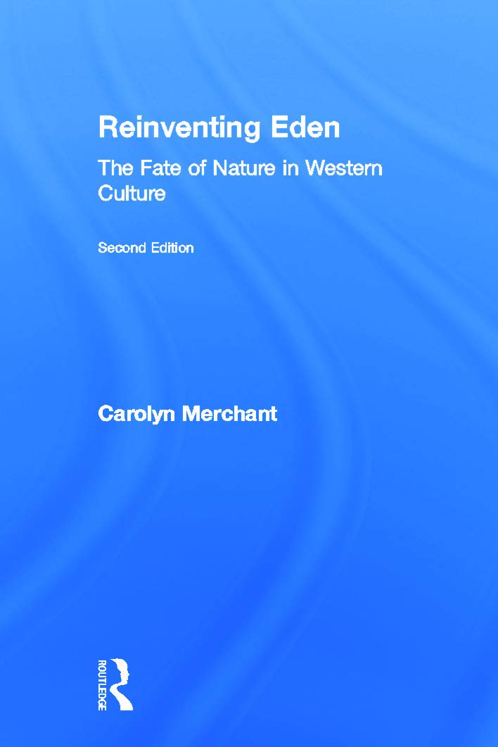 Reinventing Eden: The Fate of Nature in Western Culture