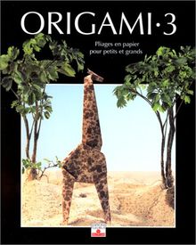 Origami. Vol. 3. Pliages en papier pour petits et grands