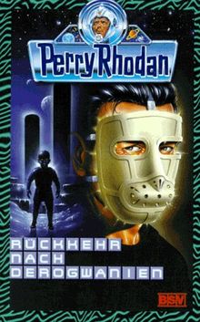 Perry Rhodan. Rückkehr nach Derogwanien