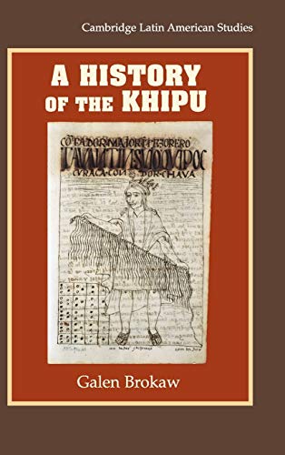 A History of the Khipu (Cambridge Latin American Studies, Band 94)