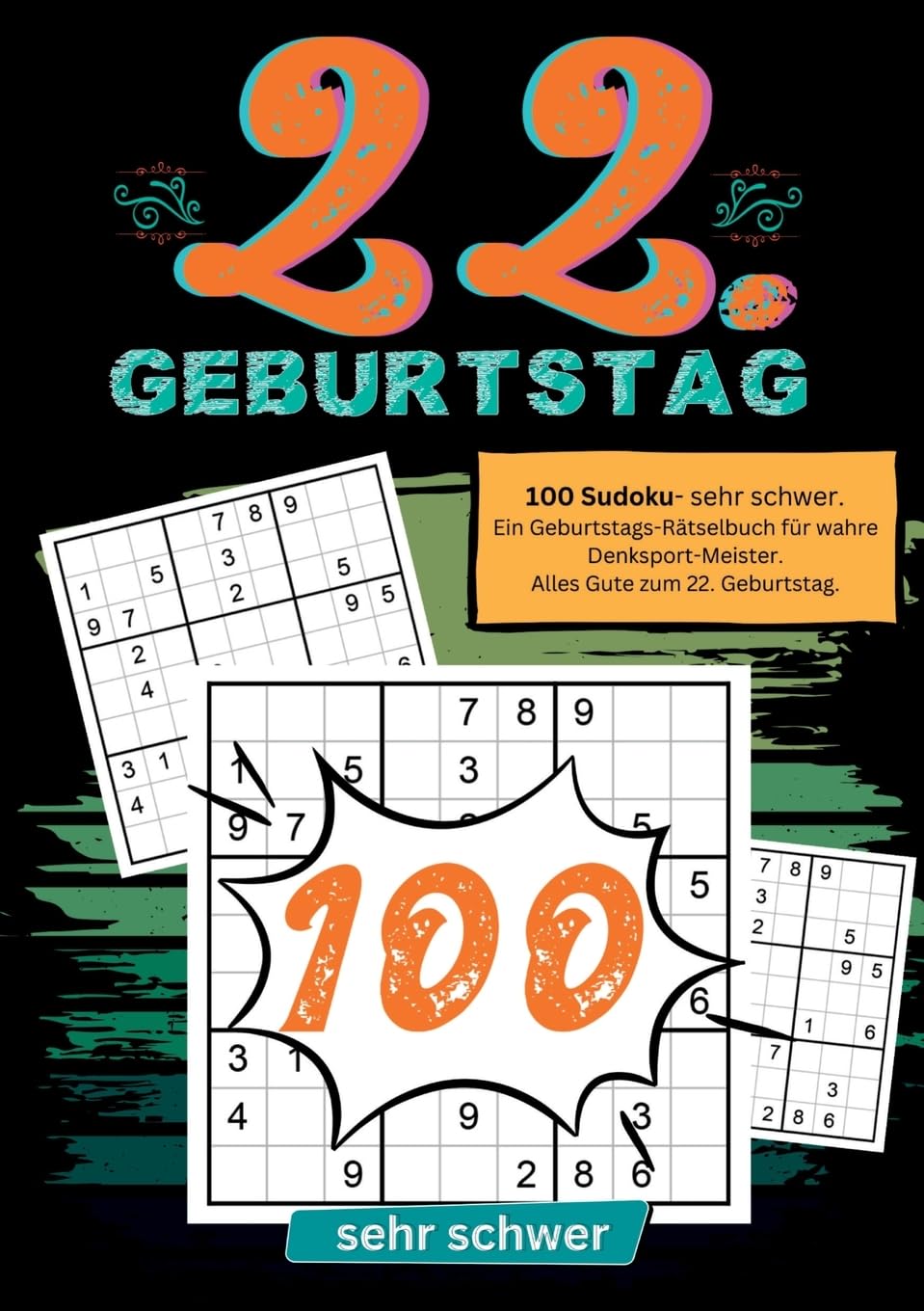 22. Geburtstag- Sudoku Geschenkbuch: 100 Sudoku- sehr schwer. Ein Geburtstags-Rätselbuch für wahre Denksport-Meister. Alles Gute zum 22. Geburtstag.