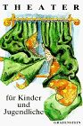 Theater für Kinder und Jugendliche III