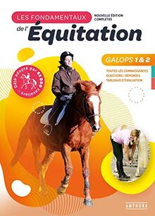 Les fondamentaux de l'équitation, programme officiel de la FFE : galops 1 & 2 : toutes les connaissances, questions-réponses, tableaux d'évaluation