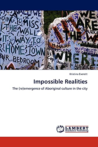 Impossible Realities: The (re)emergence of Aboriginal culture in the city