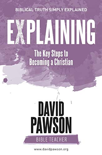 David Pawson Explaining The Key Steps To Becoming A Christian, Second Edition