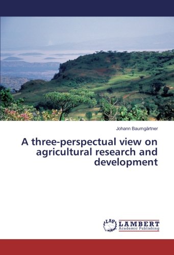 A three-perspectual view on agricultural research and development