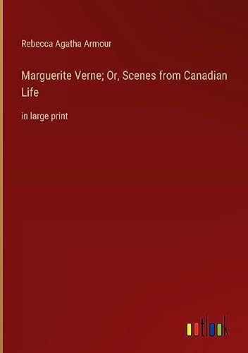 Marguerite Verne; Or, Scenes from Canadian Life: in large print