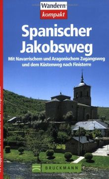 Spanischer Jakobsweg: Mit Navarrischem und Aragonischem Zugangsweg und dem Küstenweg nach Finisterre