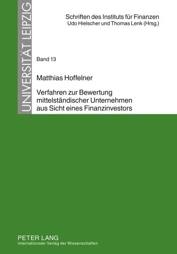 Verfahren zur Bewertung mittelständischer Unternehmen aus Sicht eines Finanzinvestors (Schriften des Instituts für Finanzen. Universität Leipzig)