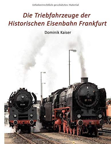 Die Triebfahrzeuge der Historischen Eisenbahn Frankfurt