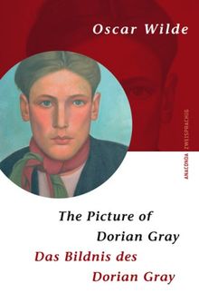 Das Bildnis des Dorian Gray. The Picture of Dorian Gray. Zweisprachige Ausgabe Englisch - Deutsch: Zweisprachiger Ausführung