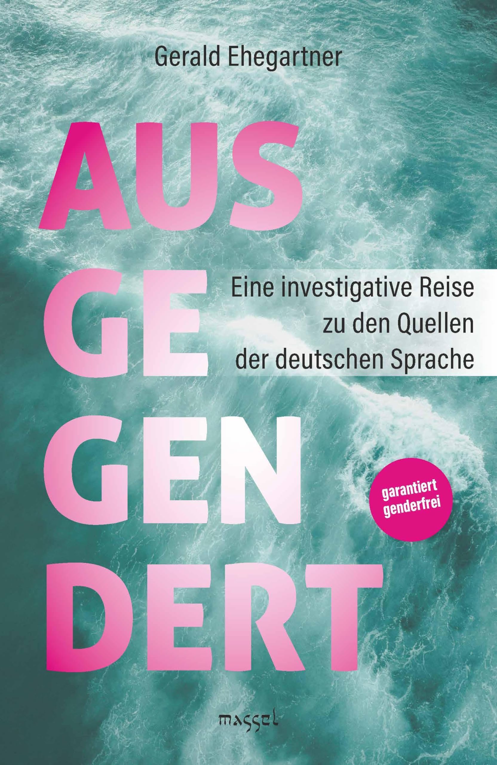 Ausgegendert: Eine investigative Reise zu den Quellen der deutschen Sprache