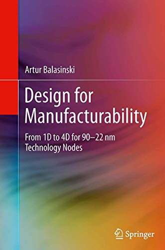 Design for Manufacturability: From 1D to 4D for 90–22 nm Technology Nodes