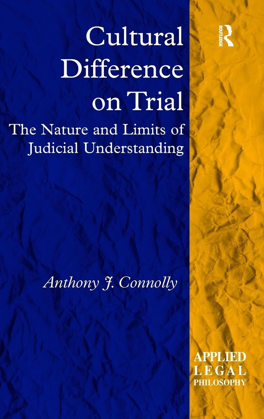 Cultural Difference on Trial: The Nature and Limits of Judicial Understanding (Applied Legal Philosophy)