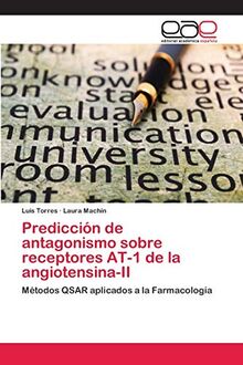 Predicción de antagonismo sobre receptores AT-1 de la angiotensina-II: Métodos QSAR aplicados a la Farmacología