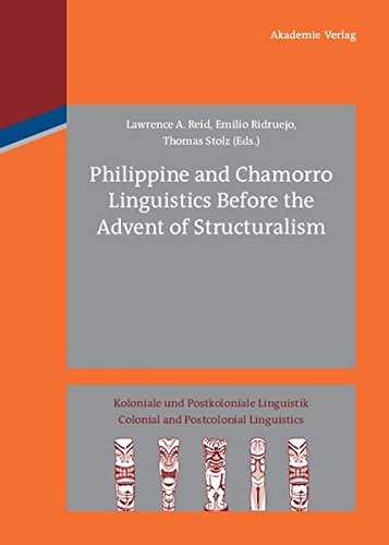 Philippine and Chamorro Linguistics Before the Advent of Structuralism (Koloniale und Postkoloniale Linguistik / Colonial and Postcolonial Linguistics (KPL/CPL), Band 2)