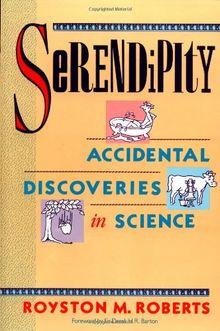 Serendipity: Accidental Discoveries in Science (Wiley Science Editions)