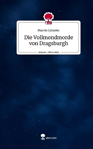 Die Vollmondmorde von Dragsburgh. Life is a Story - story.one