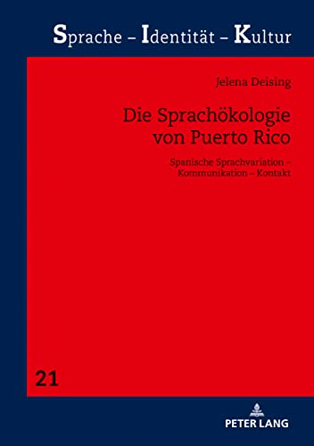 Die Sprachökologie von Puerto Rico: Spanische Sprachvariation – Kommunikation – Kontakt (Sprache – Identität – Kultur, Band 21)
