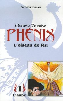 Phénix : l'oiseau de feu. Vol. 1. L'aube