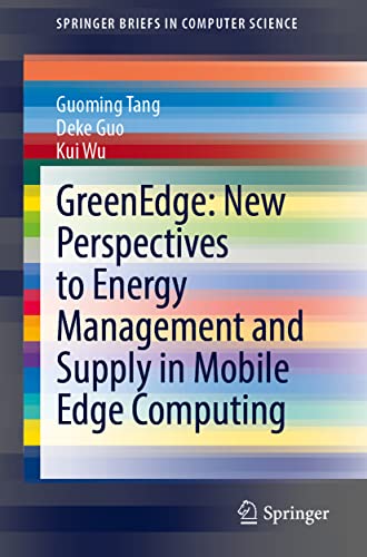 GreenEdge: New Perspectives to Energy Management and Supply in Mobile Edge Computing (SpringerBriefs in Computer Science)