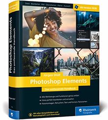 Photoshop Elements: Fotos verwalten und bearbeiten, RAW entwickeln, Bildergalerien präsentieren – ab Version 2020