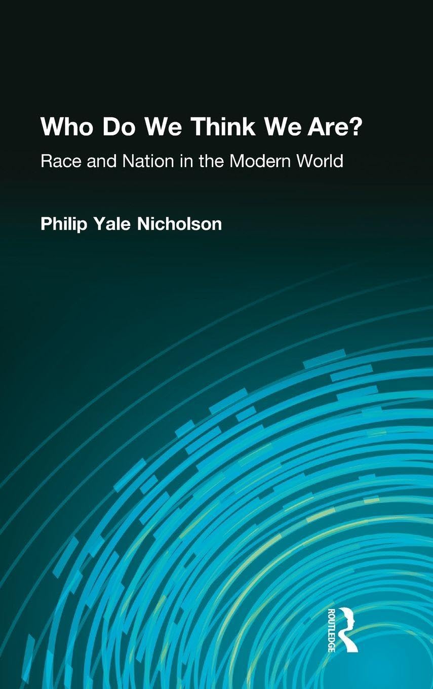 Who Do We Think We Are?: Race and Nation in the Modern World